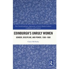 (英文圖書) Edinburgh's Unruly Women: Gender Discipline and Power 1560-1660 精裝版, Routledge, 英文