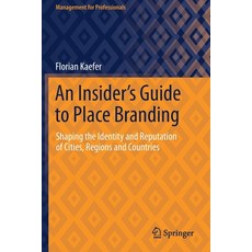 (英文圖書) An Insider's Guide to Place Branding: Shaping the Identity and Reputation of Cities Regions ... 平裝版, Springer, 英文