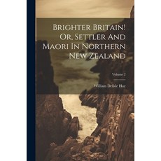 (英文圖書) Brighter Britain! Or Settler And Maori In Northern New Zealand; Volume 2 平裝版, Legare Street Press, 英文