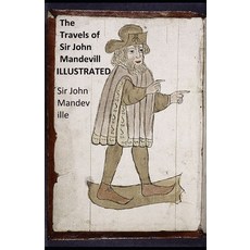The Travels of Sir John Mandeville Illustrated 平裝版, Independently Published, 英文