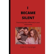 (英文圖書) I Became Silent: Expressing ideas effectively in your relationship 平裝版, Independently Published, 英文