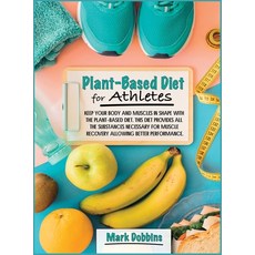 (英文圖書) Plant-Based Diet for Athletes: keep Your Body and Muscles in Shape with the Plant-Based Diet.... 精裝版, Mark Dobbins, 英文