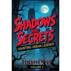 (英文圖書) Shadows and Secrets: Haunting Urban Legends Volume I 平裝版, Independently Published, 英文