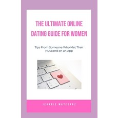 (英文圖書) The Ultimate Online Dating Guide for Women: Dating Tips From Someone Who Met Th... 平裝版, Independently Published, 英文