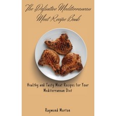 (英文圖書) The Definitive Mediterranean Meat Recipe Book: Healthy and Tasty Meat Recipes for Your Medite... 精裝版, Raymond Morton, 英文