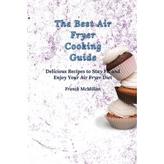 (英文圖書) The Best Air Fryer Cooking Guide: Delicious Recipes to Stay Fit and Enjoy Your... 平裝版, Franck McMillan, 英文