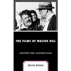 (英文圖書) The Films of Walter Hill: Another Time Another Place 精裝版, Lexington Books, 英文