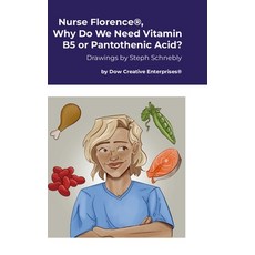 (英文圖書) Nurse Florence(R) Why Do We Need Vitamin B5 or Pantothenic Acid? 精裝版, Lulu.com, 英文