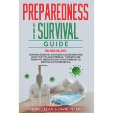 Preparedness and Survival Guide: This Books Includes: Homemade Hand Sanitizer Face Masks and How to... 平裝版, Independently Published, 英文