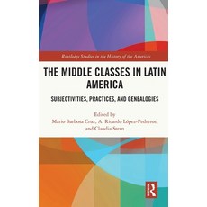 (英文圖書) The Middle Classes in Latin America: Subjectivities Practices and Genealogies 精裝版, Routledge, 英文
