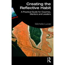 (英文圖書) Creating the Reflective Habit: A Practical Guide for Coaches Mentors and Leaders 平裝版, Routledge, 英文