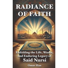(英文圖書) Radiance of Faith: Unfolding the Life Works and Enduring Legacy of Said Nursi 平裝版, Independently Published, 英文