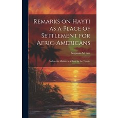 (英文圖書) Remarks on Hayti as a Place of Settlement for Afric-Americans: And on the Mulatto as a Race f... 精裝版, Legare Street Press, 英文