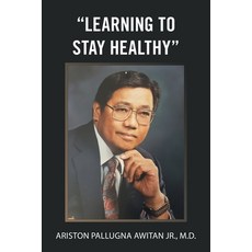 (英文圖書) Learning to Stay Healthy 平裝版, Xlibris Us, 英文