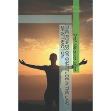 The Power of Gratitude in the Law of Attraction. 平裝版, Independently Published, 英語