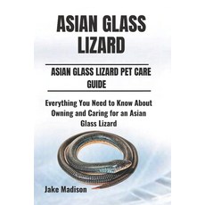(英文圖書) Asian Glass Lizard: Everything You Need to Know About Owning and Caring for an... 平裝版, Independently Published, 英文