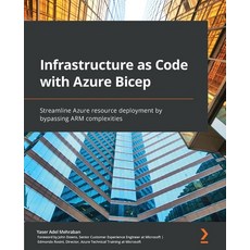 (英文圖書) Infrastructure as Code with Azure Bicep: Streamline Azure resource deployment by bypassing AR... 平裝版, Packt Publishing, 英文