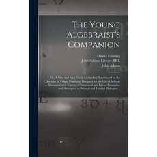 (英文圖書) The Young Algebraist's Companion: or A New and Easy Guide to Algebra; Introduced by the Doct... 精裝版, Legare Street Press, 英文