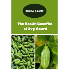 (英文圖書) The Health Benefits of Ivy Gourd 平裝版, Independently Published, 英文