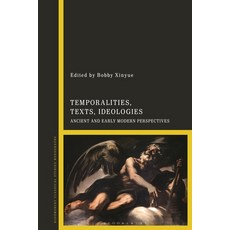 (英文圖書) Temporalities Texts Ideologies: Ancient and Early Modern Perspectives 平裝版, Bloomsbury Academic, 英文