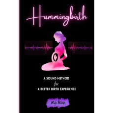 (英文圖書) Hummingbirth: A Sound Method For A Better Birth Experience 平裝版, Independently Published, 英文