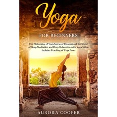 Yoga for Beginners: The Philosophy of Yoga Sutras of Patanjali and the Secret of Sleep Meditation an... 平裝版, Independently Published, 英文
