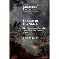 (英文圖書) Labour of the Stitch: The Making and Remaking of Fashionable Georgian Dress 精裝版, Cambridge University Press, 英文