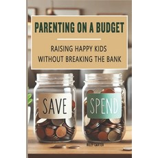 (英文圖書) Parenting on a Budget: Raising Happy Kids Without Breaking the Bank 平裝版, Independently Published, 英文