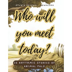 (英文圖書)Who will you meet today?: Friendship Tales: 36 Rhythmic Stories of Animal Pals 平裝版, Independently Published, 英文