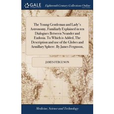 (英文圖書) The Young Gentleman and Lady's Astronomy Familiarly Explained in ten Dialogues Between Neand... 精裝版, Gale Ecco, Print Editions, 英文