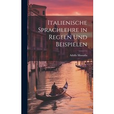 (英文圖書) Italienische Sprachlehre in Regeln und Beispielen 精裝版, Legare Street Press, 英文