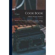 (英文圖書) Cook Book: Recipes Tested and Tried / Collected by the Womens' Auxiliary of the Y.M.C.A. Wood... 平裝版, Legare Street Press, 英文