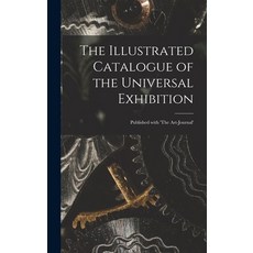 (英文圖書) The Illustrated Catalogue of the Universal Exhibition: Published With 'The Art-journal' 精裝版, Legare Street Press, 英文