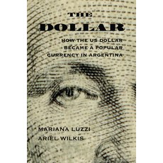 (英文圖書) The Dollar: How the Us Dollar Became a Popular Currency in Argentina 平裝版, University of New Mexico Press, 英文