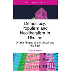 (英文圖書) Democracy Populism and Neoliberalism in Ukraine: On the Fringes of the Virtual and the Real 平裝版, Routledge, 英文
