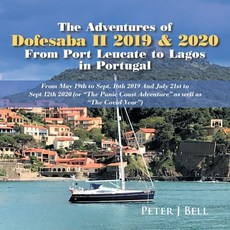 The Adventures of Dofesaba Ii 2019 & 2020 from Port Leucate to Lagos in Portugal: From May 19Th to S... 平裝版, Authorhouse UK, 英文