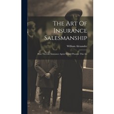 (英文圖書) The Art Of Insurance Salesmanship: How The Life Insurance Agent Should Practice This Art 精裝版, Legare Street Press, 英文