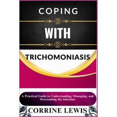 (英文圖書) Coping with Trichomoniasis: A Practical Guide to Understanding Managing and O... 平裝版, Independently Published, 英文