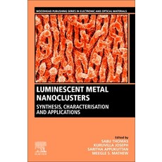(英文圖書) Luminescent Metal Nanoclusters: Synthesis Characterization and Applications 平裝版, Woodhead Publishing, 英文