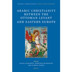 (英文圖書) Arabic Christianity Between the Ottoman Levant and Eastern Europe 精裝版, Brill, 英文