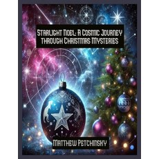 (英文圖書) Starlight Noel: A Cosmic Journey through Christmas Mysteries 平裝版, Matthew Edward Petchinsky, 英文