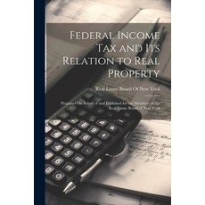 (英文圖書) Federal Income Tax and Its Relation to Real Property: Prepared On Behalf of and Published for... 平裝版, Legare Street Press, 英文