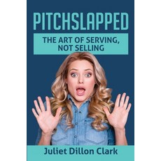 Pitchslapped: The Art of Serving Not Selling 平裝版, Winsome Entertainment Group, 英文