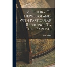 (英文圖書) A History Of New-england With Particular Reference To The ... Baptists 精裝版, Legare Street Press, 英文