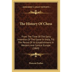 (英文圖書) The History Of Chess: From The Time Of The Early Invention Of The Game In India... 平裝版, Kessinger Publishing, 英文