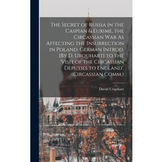 (英文圖書) The Secret of Russia in the Caspian & Euxime the Circassian War As Affecting the Insurrectio... 精裝版, Legare Street Press, 英文
