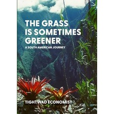 (英文圖書) The Grass is Sometimes Greener: A South American Journey 平裝版, Lulu.com, 英文