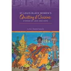 (英文圖書) St. Louis Black Women's Quilting and Cuisine: Stories of Love and Hope 平裝版, Paulette Sankofa LLC Aging ..., 英文