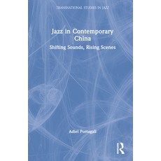 (英文圖書) Jazz in Contemporary China: Shifting Sounds Rising Scenes 精裝版, Routledge, 英文