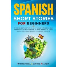 (英文圖書) Spanish Short Stories for Beginners: 17 Engaging Stories with Common Words Phrases and Easy ... 平裝版, Independently Published, 英文